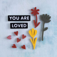 You are loved with flowers and hearts